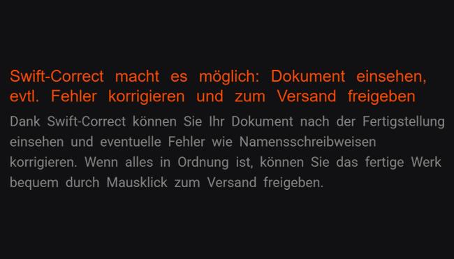 4. Swift-Correct macht es möglich: Dokument einsehen, evtl. Fehler korrigieren und zum Versand freigeben: Nach Abschluss anschauen Sie die Dokument und berichtigen mögliche Mängel z. B. Namensschreibungen mit Swift-Correct-Option. Wenn alles in Recht bleibt, können Sie Ihr abgeschlossene Ergebnis einfach durch Mausklick zum Abschicken freigeben.